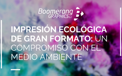 Impresión ecológica de gran formato: un compromiso con el medio ambiente