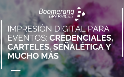 Impresión digital para eventos: credenciales, carteles, señalética y mucho más