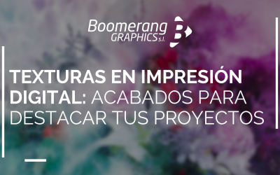Texturas en impresión digital: acabados para destacar tus proyectos